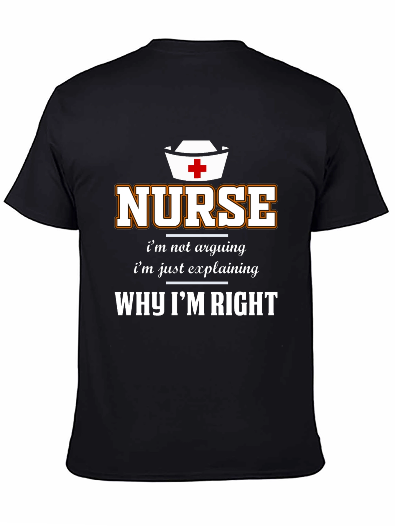 Nurse Why Im Right T-Shirt