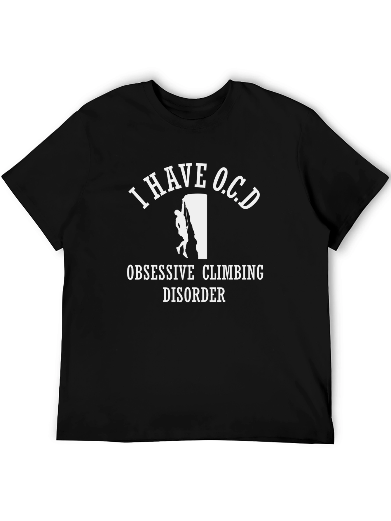 I Have O.C.D. Obsessive Climbing Disorder T-Shirt