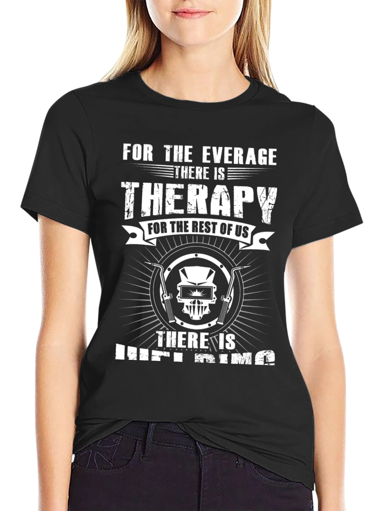 Welding Therapy T-Shirt - For the Average Welder