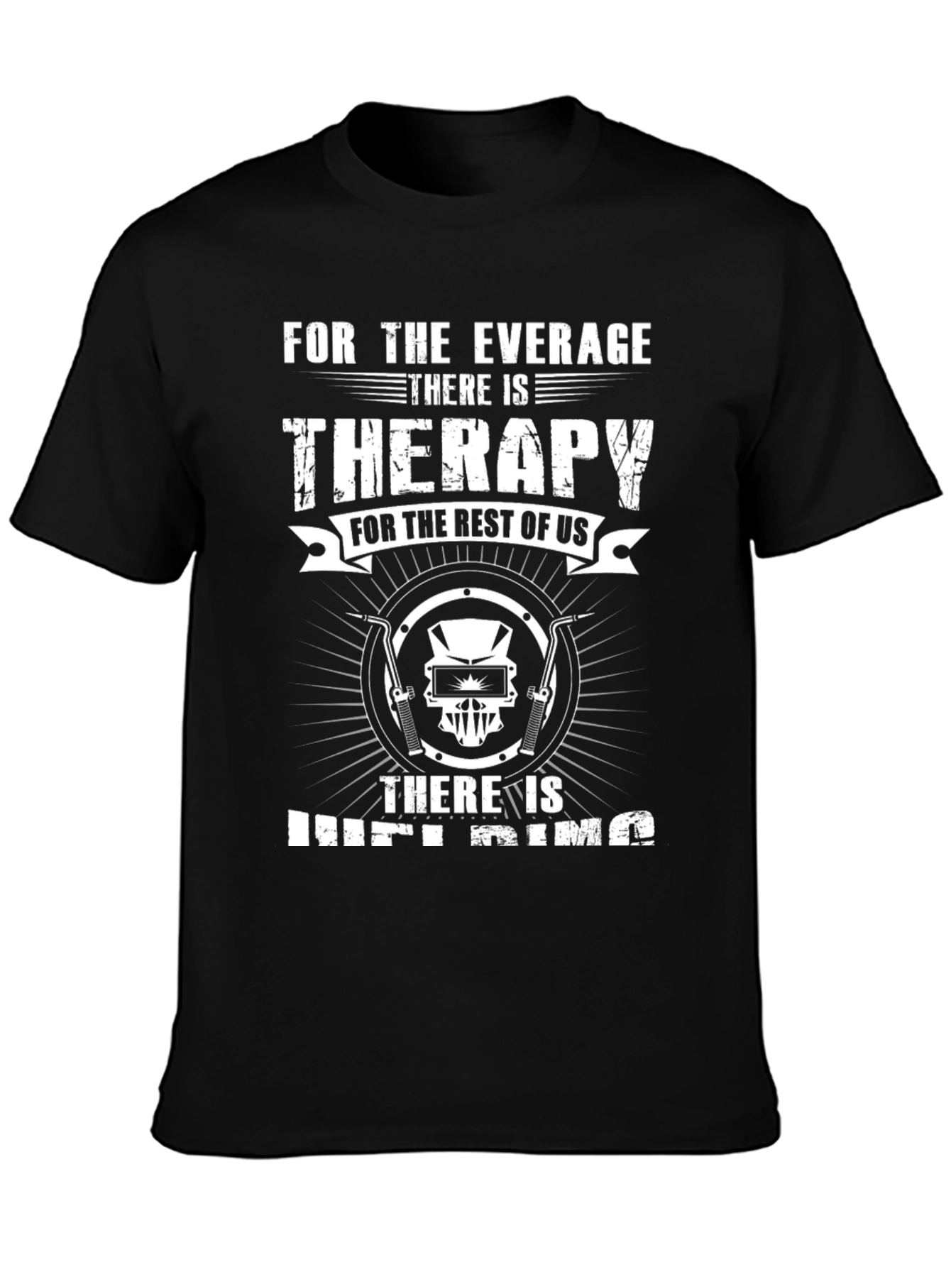 Welding Therapy T-Shirt - For the Average Welder