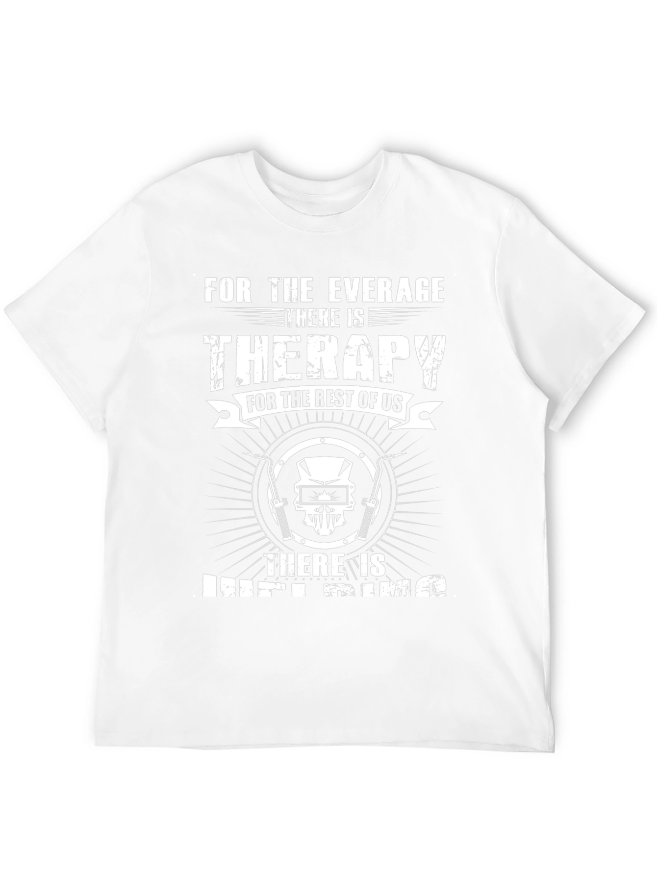 Welding Therapy T-Shirt - For the Average Welder