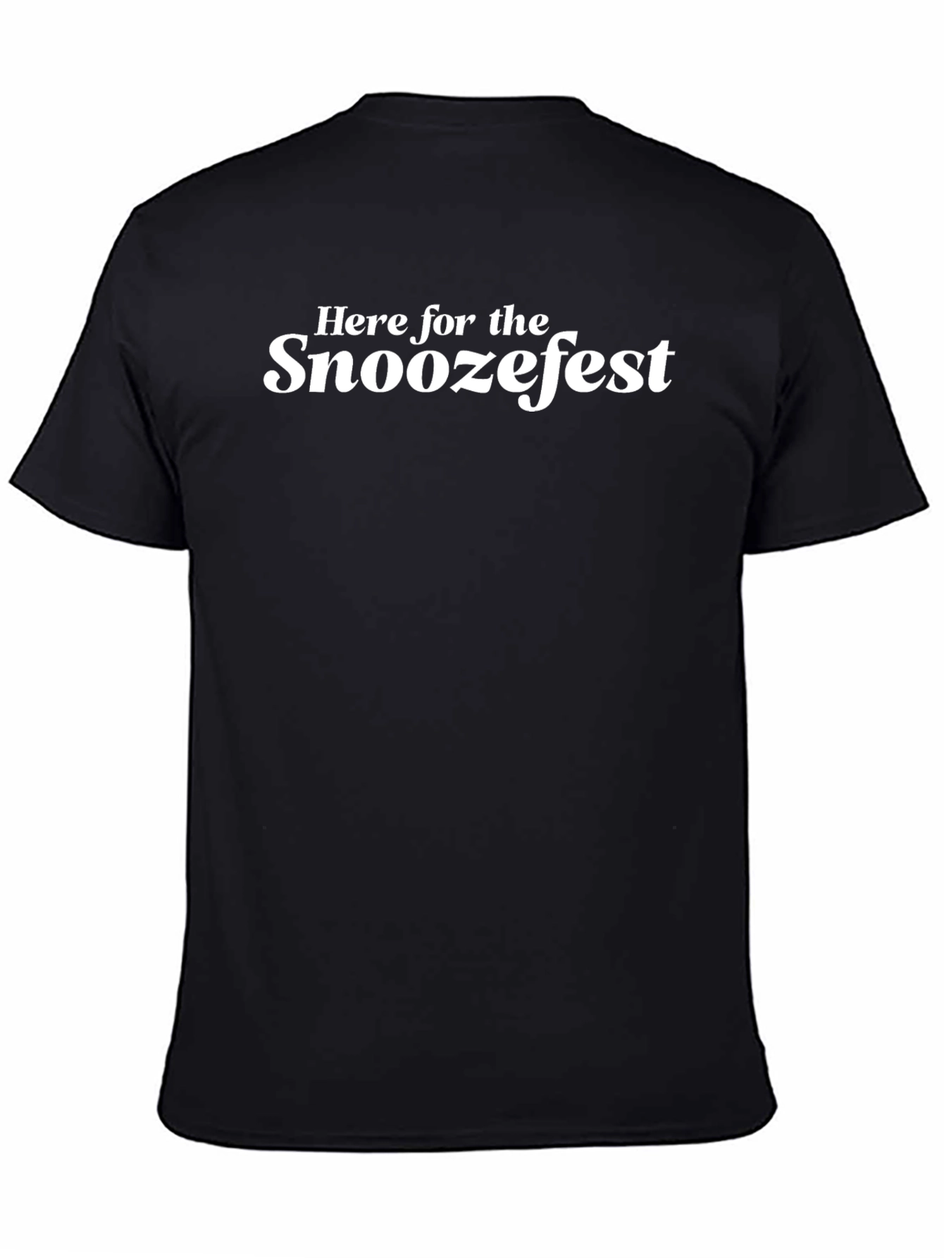 Here For The Snoozefest T-Shirt