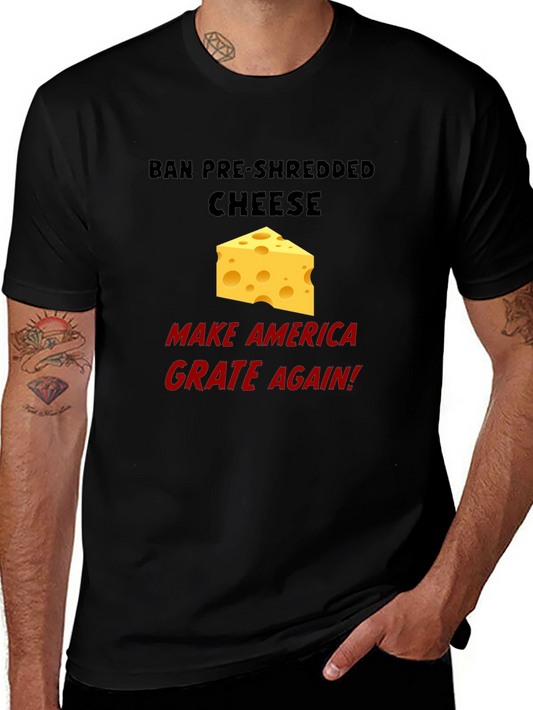 Ban Pre-Shredded Cheese T-Shirt - Grate Again!