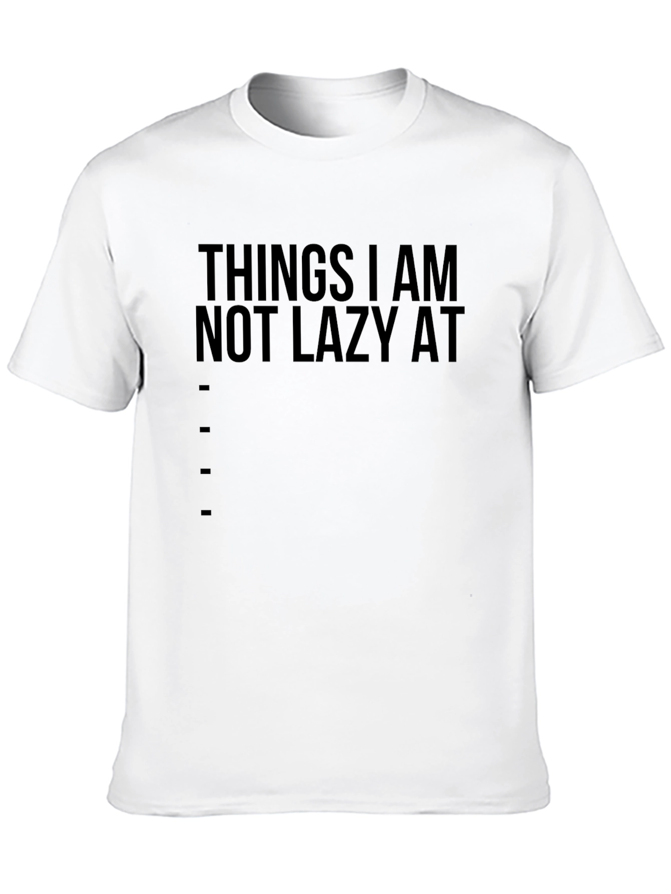 Funny Things I Am Not Lazy At Black T-Shirt