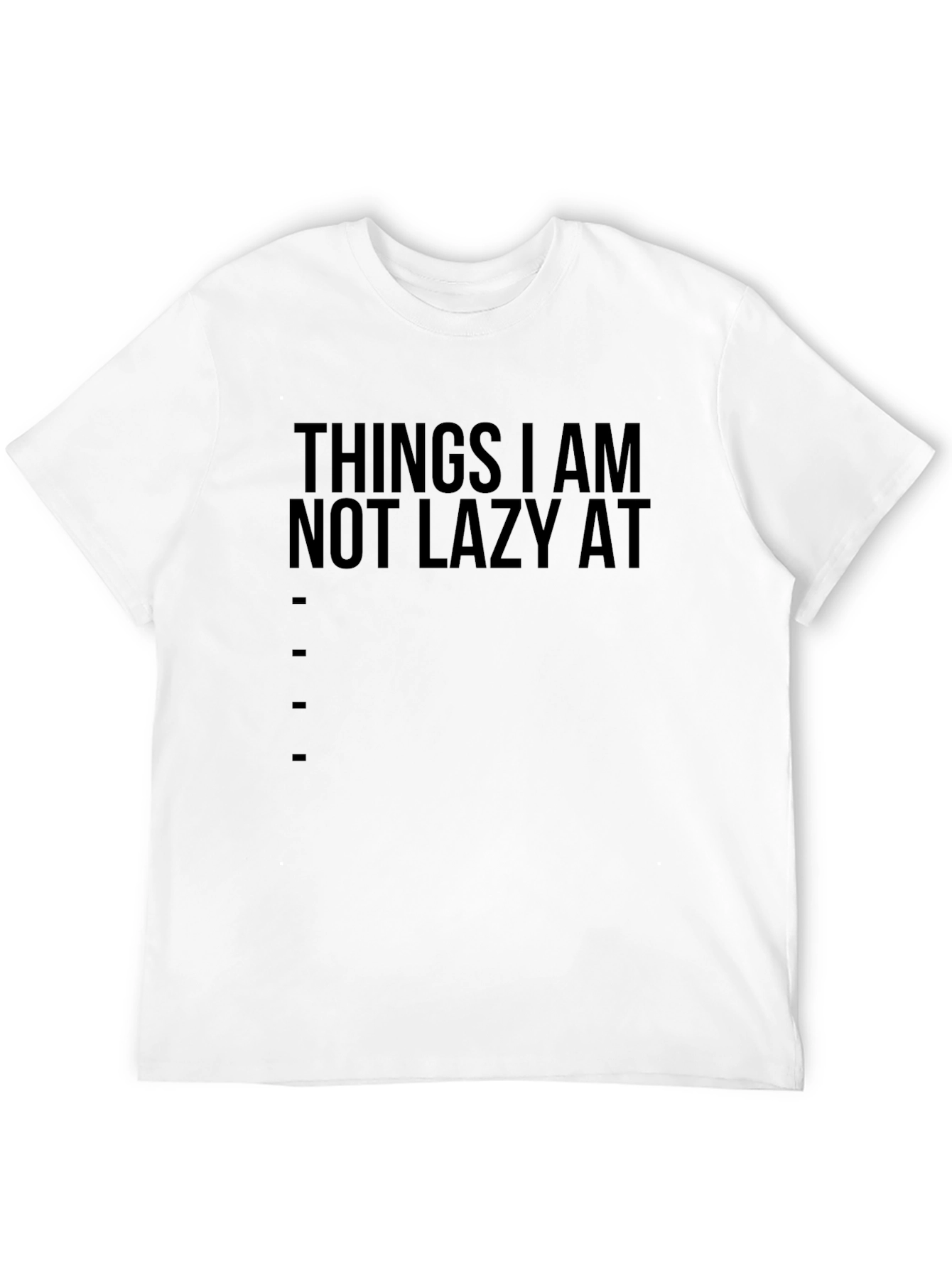 Funny Things I Am Not Lazy At Black T-Shirt