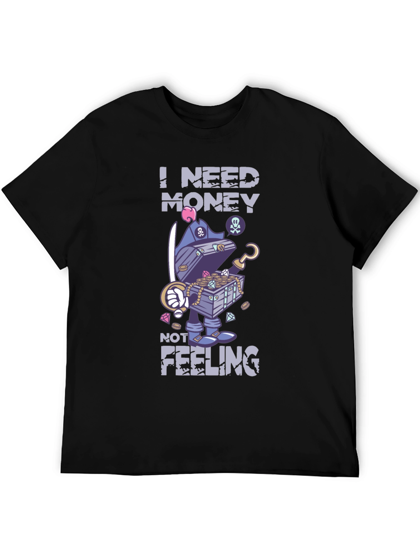 I Need Money Not Feeling T-Shirt