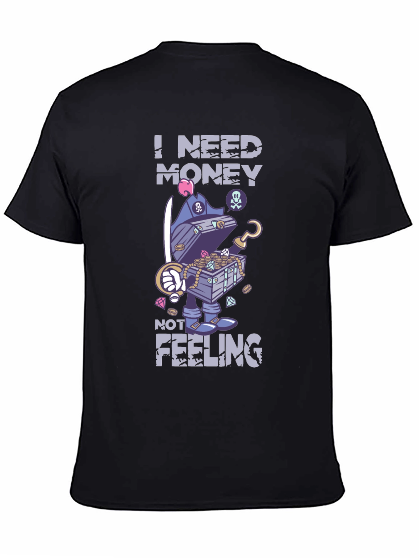 I Need Money Not Feeling T-Shirt
