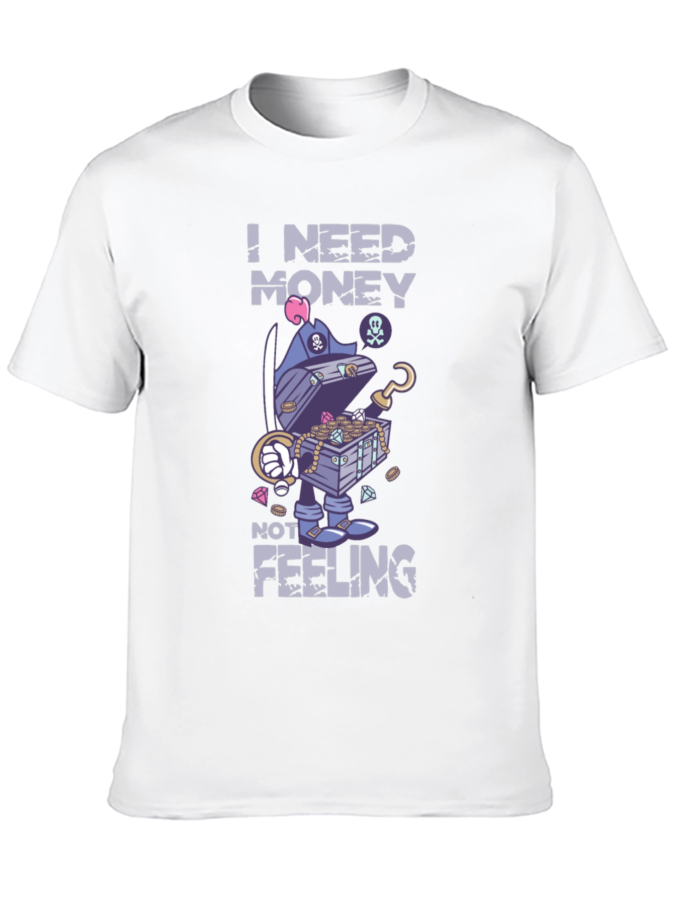 I Need Money Not Feeling T-Shirt
