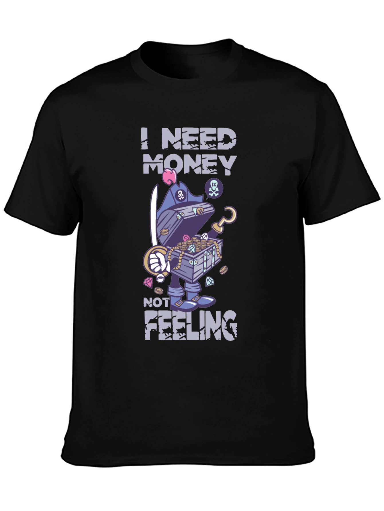I Need Money Not Feeling T-Shirt