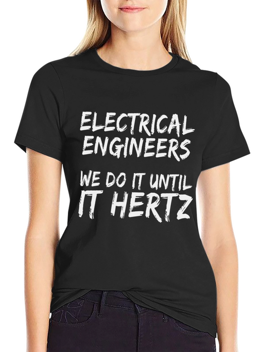 Electrical Engineers Humor T-Shirt - It Hertz
