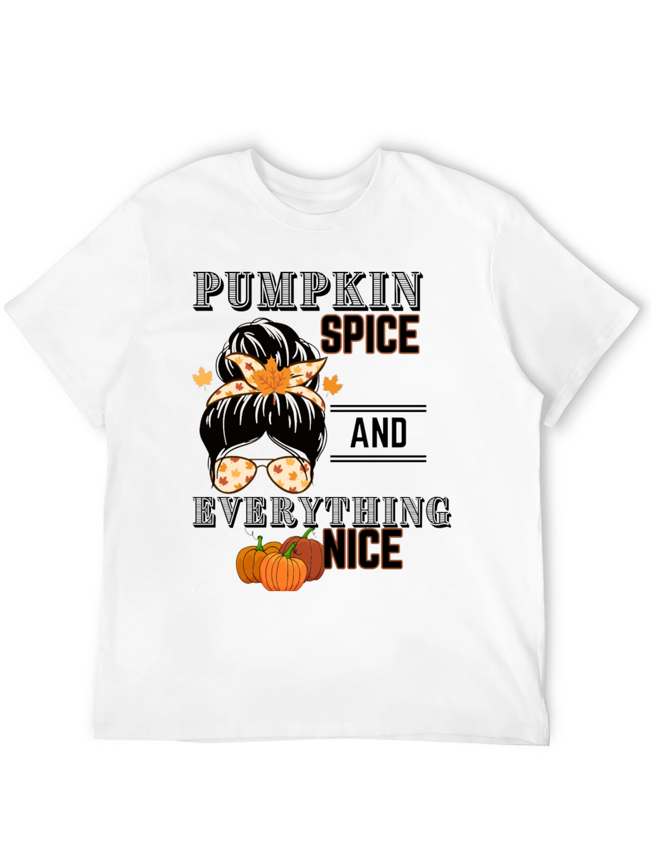 Pumpkin Spice & Everything Nice Messy Bun T-Shirt