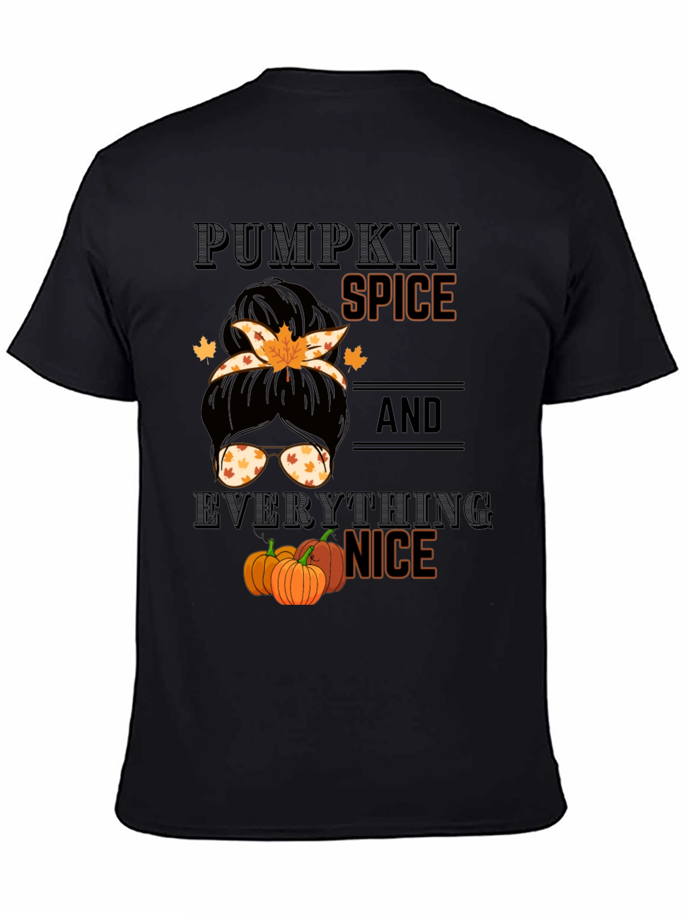 Pumpkin Spice & Everything Nice Messy Bun T-Shirt